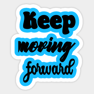 Keep moving forward Sticker